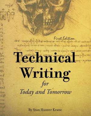 Technical Writing for Today and Tomorrow de Stan Hunter Kranc