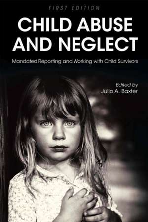 Child Abuse and Neglet de Julia A Baxter