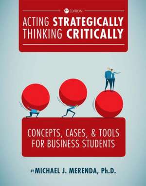 Acting Strategically, Thinking Critically de Michael J. Merenda