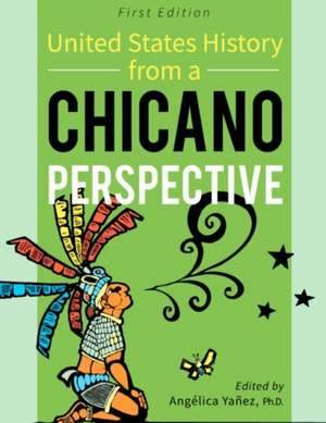 United States History From A Chicano Perspective de Angélica Yañez