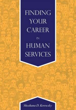 Finding Your Career in Human Services de Shoshana D. Kerewsky