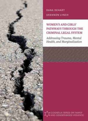 Women's and Girls' Pathways through the Criminal Legal System de Dana Dehart