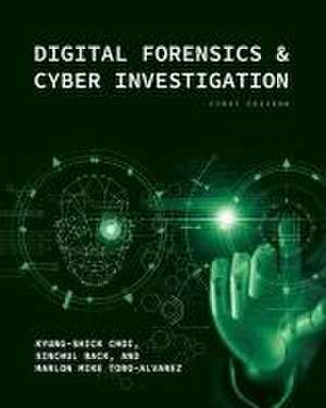 Digital Forensics and Cyber Investigation de Kyung-Shick Choi