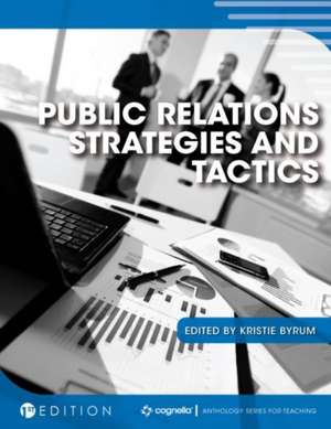 Public Relations Strategies and Tactics de Kristie Byrum