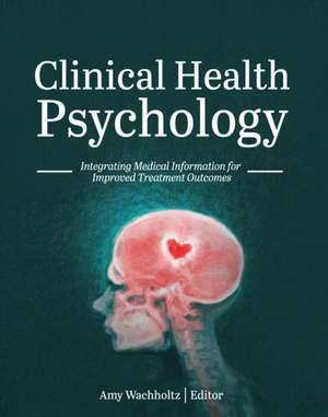 Clinical Health Psychology de Amy Wachholtz