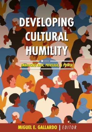 Developing Cultural Humility de Miguel E. Gallardo