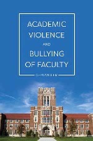 Academic Violence and Bullying of Faculty de Geri Miller