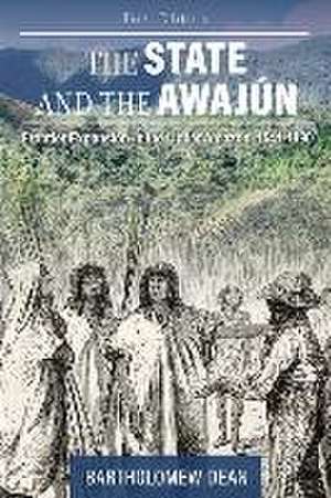 The State and the Awajún de Bartholomew Dean