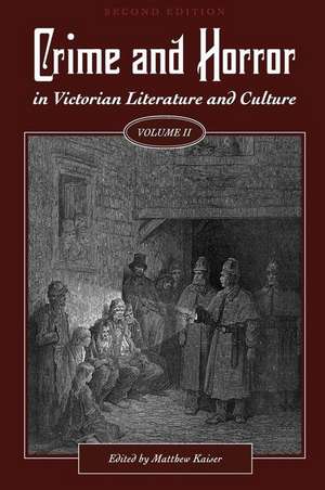 Crime and Horror in Victorian Literature and Culture, Volume II de Matthew Kaiser