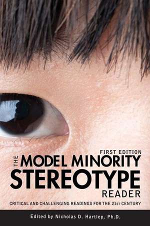 The Model Minority Stereotype Reader de Nicholas D Hartlep