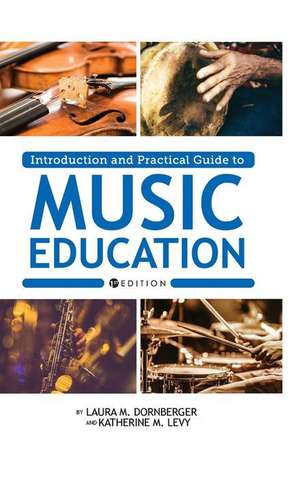 Introduction and Practical Guide to Music Education de Laura M Dornberger