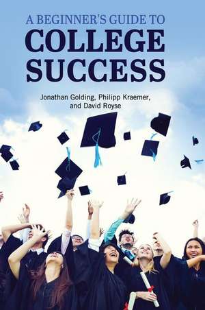 A Beginner's Guide to College Success de Jonathan Golding