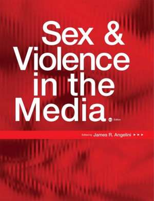 Sex and Violence in the Media de James R. Angelini