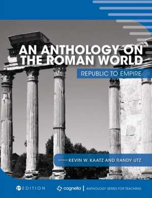 An Anthology on the Roman World de Kevin W Kaatz