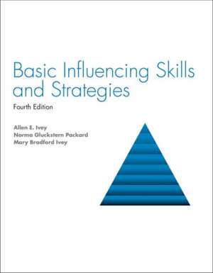 Basic Influencing Skills and Strategies de Allen E Ivey