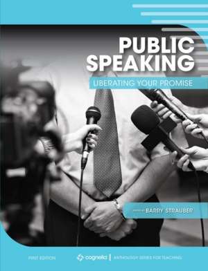 Public Speaking: Liberating Your Promise de Barry Strauber