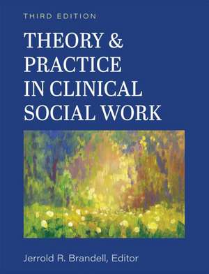 Theory and Practice in Clinical Social Work de Jerry R. Brandell