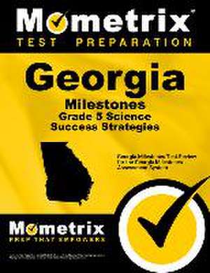 Georgia Milestones Grade 5 Science Success Strategies Study Guide de Georgia Milestones Exam Secrets Test Prep