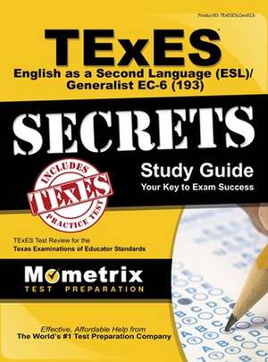 TExES (193) English as a Second Language (ESL)/Generalist EC-6 Exam Secrets de Mometrix Texas Teacher Certification T