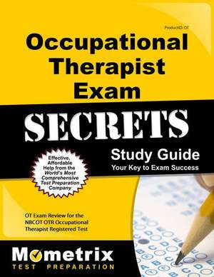 Occupational Therapist Exam Secrets Study Guide de Mometrix Occupational Therapy Certification Test Team