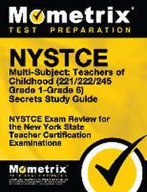 NYSTCE Multi-Subject: Teachers of Childhood (221/222/245 Grade 1-Grade 6) Secrets Study Guide de Mometrix New York Teacher Certification Test Team