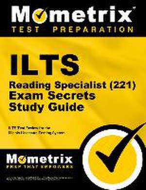 ILTS Reading Specialist (221) Exam Secrets Study Guide de Mometrix Illinois Teacher Certification Test Team