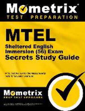 MTEL Sheltered English Immersion (56) Exam Secrets Study Guide de Mometrix Massachusetts Teacher Certification Test Team