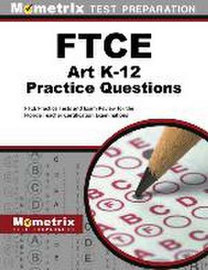 FTCE Art K-12 Practice Questions de Mometrix Florida Teacher Certification Test Team