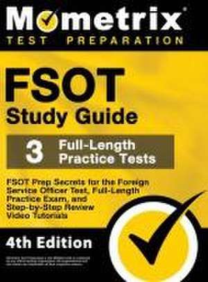 FSOT Study Guide - FSOT Prep Secrets, Full-Length Practice Exam, Step-by-Step Review Video Tutorials for the Foreign Service Officer Test de Mometrix