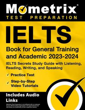 Ielts Book for General Training and Academic 2023-2024 - Ielts Secrets Study Guide with Listening, Reading, Writing, and Speaking, Practice Test, Step-By-Step Video Tutorials de Matthew Bowling