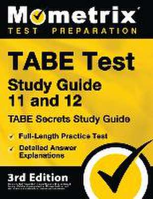 TABE Test Study Guide 11 and 12 - TABE Secrets Study Guide, Full-Length Practice Test, Detailed Answer Explanations de Mometrix