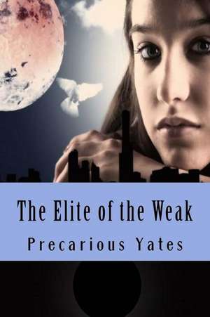 The Elite of the Weak de Precarious Yates