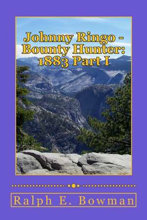 Johnny Ringo - Bounty Hunter de Ralph E. Bowman