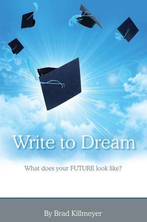 Write to Dream de Brad Killmeyer