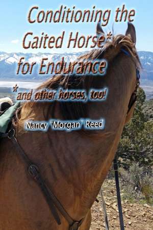 Conditioning the Gaited Horse for Endurance de Nancy Morgan Reed