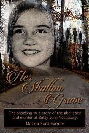 Her Shallow Grave de Matina Ford-Farmer