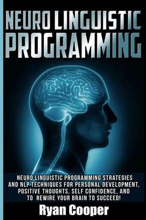 Neuro Linguistic Programming de Ryan Cooper