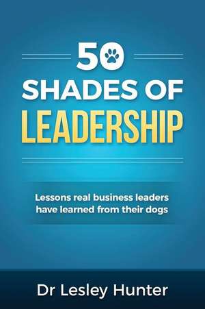 50 Shades of Leadership de Dr Lesley Hunter