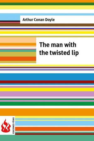 The Man with the Twisted Lip de Arthur Conan Doyle