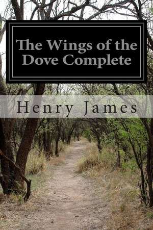 The Wings of the Dove Complete de Henry James