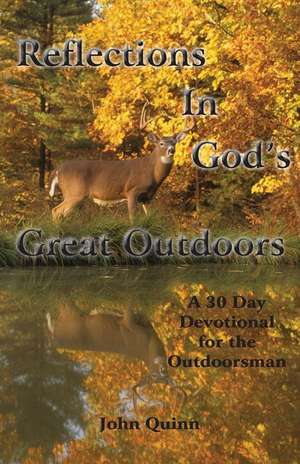 Reflections in God's Great Outdoors de John Quinn