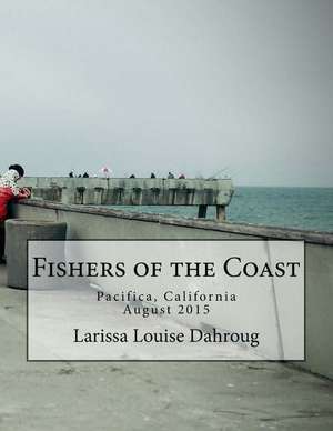 Fishers of the Coast de Larissa Louise Dahroug