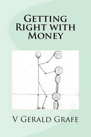 Getting Right with Money de V. Gerald Grafe