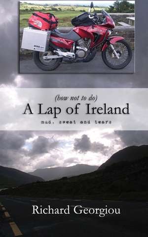 (How Not to Do) a Lap of Ireland de MR Richard J. Georgiou