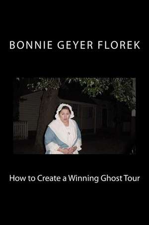 How to Create a Winning Ghost Tour de Bonnie Geyer Florek