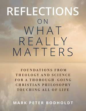 Reflections on What Really Matters de Mark Peter Bodholdt