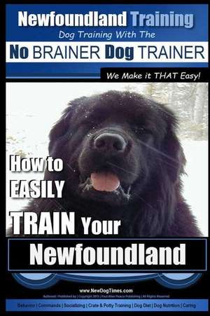 Newfoundland Training Dog Training with the No Brainer Dogtrainer We Make It That Easy! de MR Paul Alen Pearce