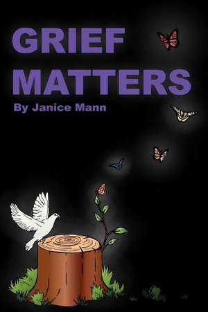 Grief Matters de Janice M. Mann