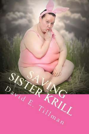 Saving Sister Krill de David E. Tillman