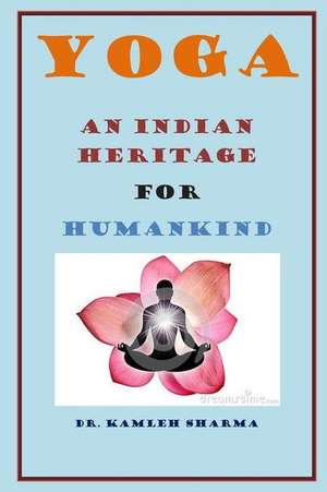 Yoga an Indian Heritage for Humankind de Dr Kamlesh Kumari Sharma